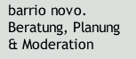 barrio novo. Beratung, Planung & Moderation